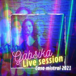 GABSIKA: Live Session Casa Mistral 2021