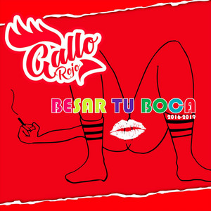 GALLO ROJO: Besar Tu Boca