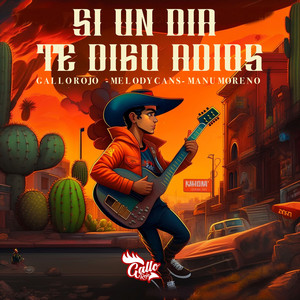GALLO ROJO: Si Un Día Te Digo Adiós