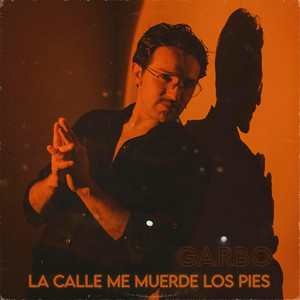 GARBO: La Calle Me Muerde Los Pies