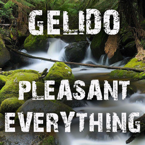 GELIDO: Pleasant Everything