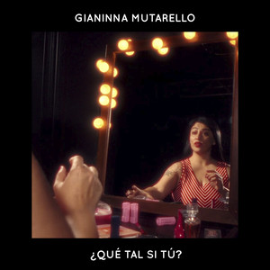 GIANINNA MUTARELLO: ¿Qué Tal Si Tú?