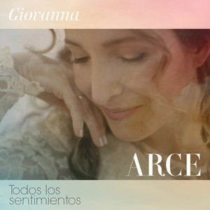 GIOVANNA ARCE: Todos los Sentimientos
