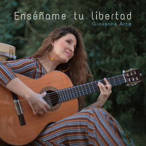 GIOVANNA ARCE: Enséñame Tu Libertad