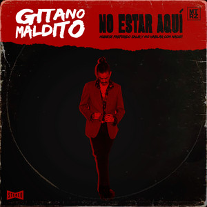 GITANO MALDITO: No Estar Aquí
