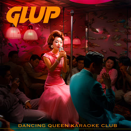 GLUP: Dancing Queen Karaoke Club