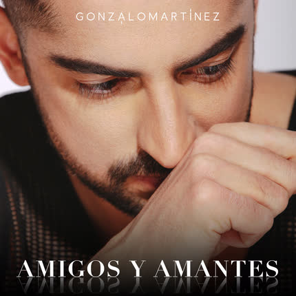 GONZALO MARTINEZ: Amigos y Amantes