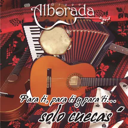 GRUPO ALBORADA: Para Ti, para Ti y para Ti... <br>Solo Cuecas » class=»wp -image-45313 size-full»/></figure><div class=