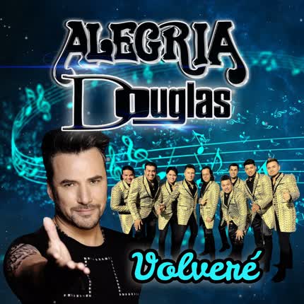 GRUPO ALEGRIA & DOUGLAS: Volveré