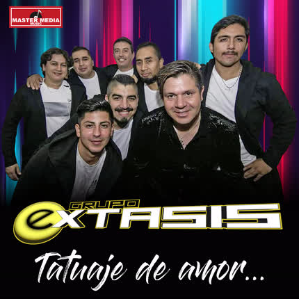 GRUPO EXTASIS: Tatuaje de Amor