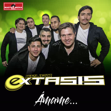 GRUPO EXTASIS: Ámame