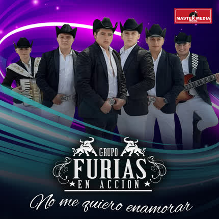 GRUPO FURIAS EN ACCION: No Me Quiero Enamorar