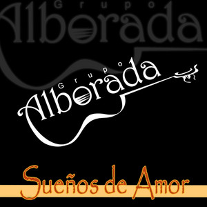 GRUPO ALBORADA: Sueños de Amor