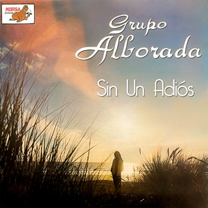 GRUPO ALBORADA: Sin un Adiós