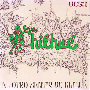 GRUPO CHILHUE: El Otro Sentir de Chiloé