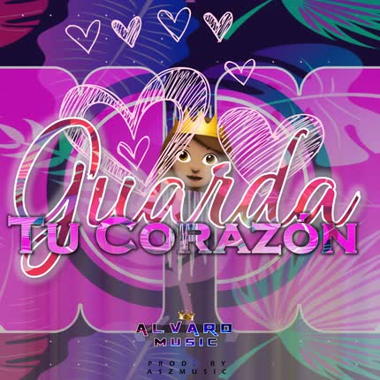 ALVARO MUSIC: Guarda Tu Corazón
