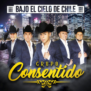 GRUPO CONSENTIDO: Bajo el Cielo de Chile