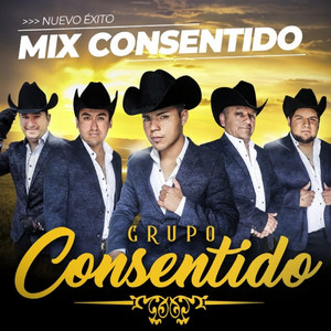GRUPO CONSENTIDO: Mix: La Belen/ Mariposa Vanidosa/ Te Tomai la Otra