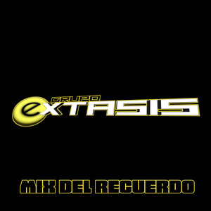 GRUPO EXTASIS: Mix del recuerdo