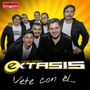 GRUPO EXTASIS: Vete Con Él