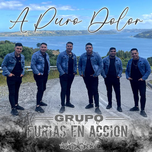 GRUPO FURIAS EN ACCION: A Puro Dolor