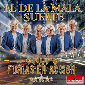 GRUPO FURIAS EN ACCION: El de la Mala Suerte