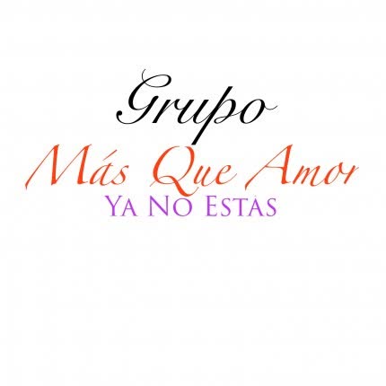 GRUPO MAS QUE AMOR: Ya No Estás