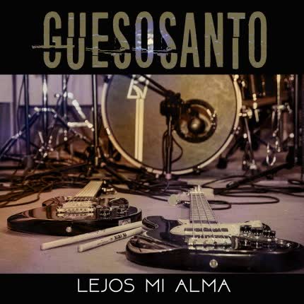 GUESOSANTO: Lejos mi Alma