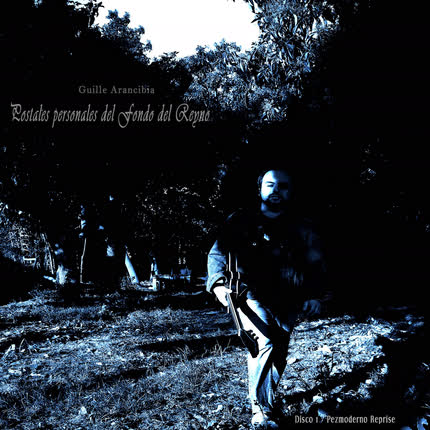 GUILLE ARANCIBIA: Postales Personales del Fondo del Reyno (Disco <br>1) (Pezmoderno Reprise) » class=»wp -image-50103 size-full» /></figure><div class=