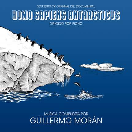 GUILLERMO MORAN: Homo Sapiens Antarcticus (Banda Sonora <br>Original del Documental) » class=»wp -image-53958 size-full» /></figure><div class=