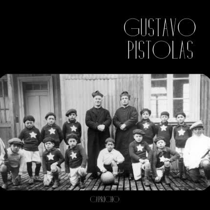 GUSTAVO PISTOLAS: Capricho