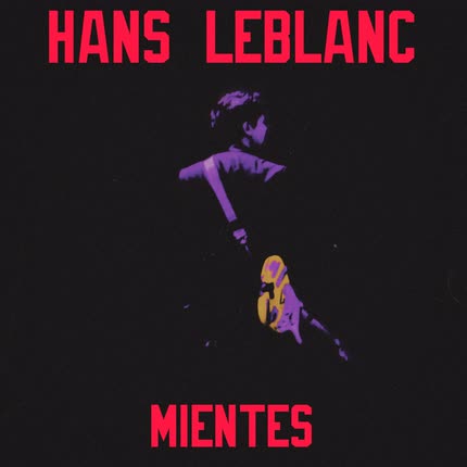 HANS LEBLANC: Mientes