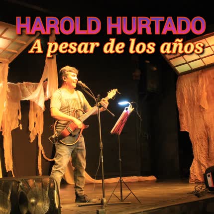 HAROLD HURTADO: A Pesar de los Años