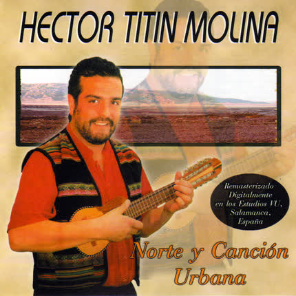 HECTOR TITIN MOLINA: Norte y Canción Urbana