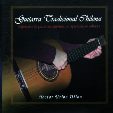 HECTOR URIBE ULLOA: Guitarra Tradicional Chilena