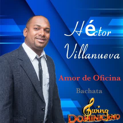 HECTOR VILLANUEVA CON SWING DOMINICANO: Amor de Oficina