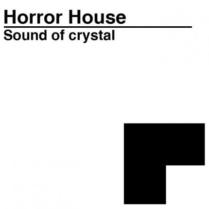 HORROR HOUSE: Sound of Crystal
