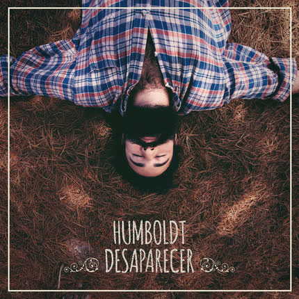 HUMBOLDT: Desaparecer