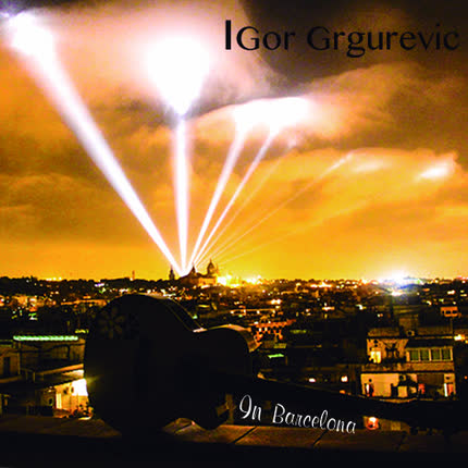 IGOR GRGUREVIC: In Barcelona