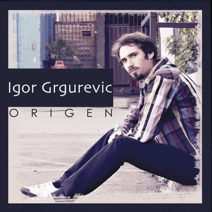 IGOR GRGUREVIC: Origen