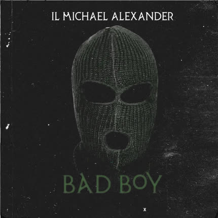 IL MICHAEL ALEXANDER: Bad Boy
