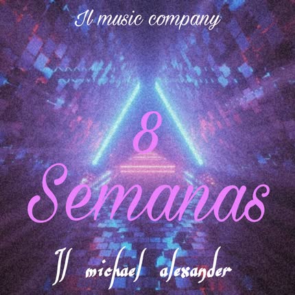 IL MICHAEL ALEXANDER: 8 Semanas