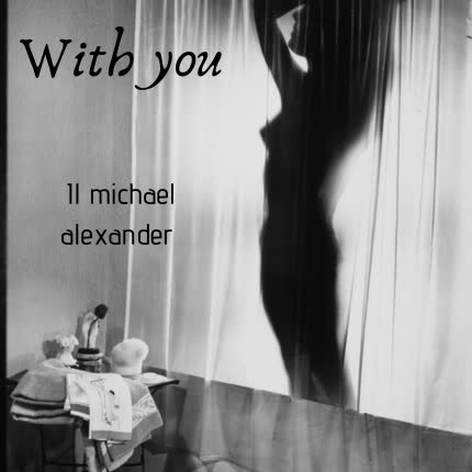 IL MICHAEL ALEXANDER: With You