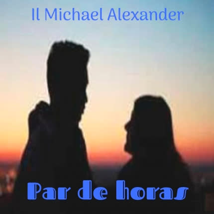 IL MICHAEL ALEXANDER: Par de Horas