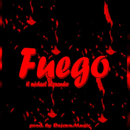 IL MICHAEL ALEXANDER: Fuego
