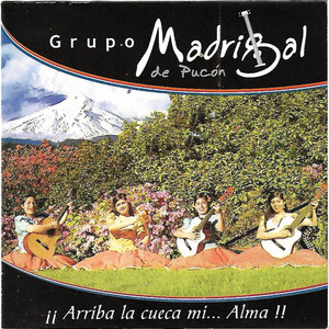 GRUPO MADRIGAL DE PUCON: Arriba la Cueca Mi... Alma