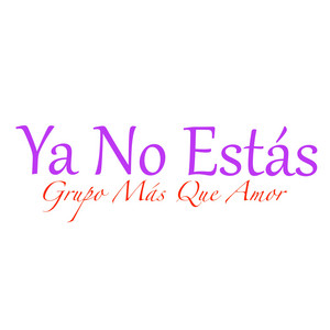 GRUPO MAS QUE AMOR: Ya No Estás