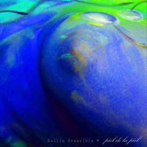 GUILLE ARANCIBIA: Piel de la Piel