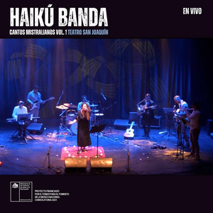HAIKU BANDA: Cantos Mistralianos, Vol. 1: Teatro San Joaquín (En Vivo)