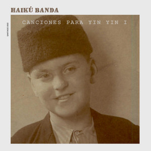HAIKU BANDA: Canciones para Yin Yin I